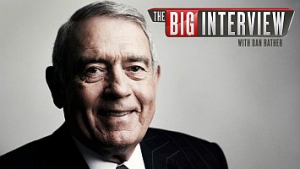 THE BIG INTERVIEW WITH DAN RATHER